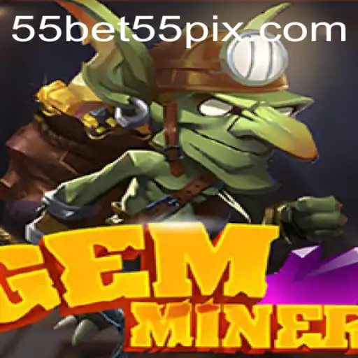 Descubra o Mundo Fascinante de GemMiner com 55BET55